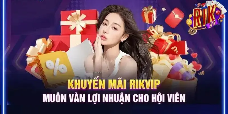 Các loại khuyến mãi Rikvip phổ biến